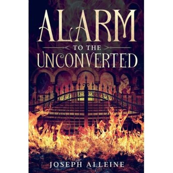 Joseph Alleine Other - Alarm to the Unconverted: Annotated -- Joseph Alleine